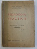 PEDAGOGIA PRACTICA , VOLUMUL I - STIINTA ARTEI DIDACTICE ( CU PLANURI DE LECTII ) de STEFAN BARSANESCU