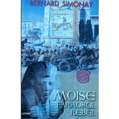 Moise Faraonul Rebel - Bernard Simonay , H384