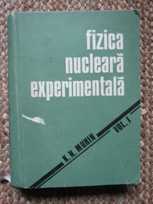 Fizica nucleara experimentala, vol. 1 K.N. Muhin foto