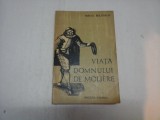 VIATA DOMNULUI DE MOLIERE - MIHAIL BULGAKOV