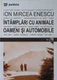 INTAMPLARI CU ANIMALE, OAMENI SI AUTOMOBILE-ION MIRCEA ENESCU