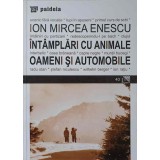 INTAMPLARI CU ANIMALE, OAMENI SI AUTOMOBILE-ION MIRCEA ENESCU-239521