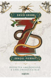 Z, orasul pierdut - David Grann