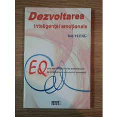 DEZVOLTAREA INTELIGENTEI EMOTIONALE de ROB YEUNG