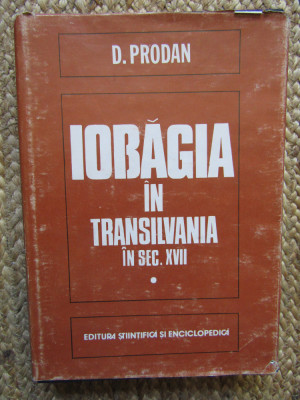 D. Prodan - Iobagia in Transilvania in secolul al XVII-lea. volumul 1 foto