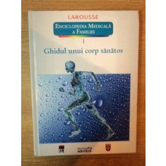 ENCICLOPEDIA MEDICALA A FAMILIEI VOL I GHIDUL UNUI CORP SANATOS , 2011