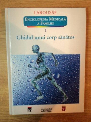 ENCICLOPEDIA MEDICALA A FAMILIEI VOL I GHIDUL UNUI CORP SANATOS , 2011 foto