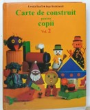 CARTE DE CONSTRUIT PENTRU COPII de URSULA BARFF si INGE BURKHARDT , VOLUMUL 2 , 1997 , CONTINE SI TIPARE *
