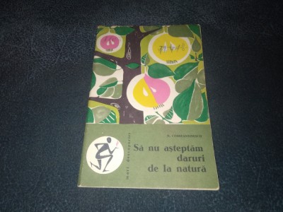 N CONSTANTINESCU - SA NU ASTEPTAM DARURI DE LA NATURA foto