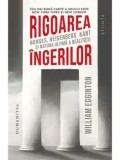 Rigoarea ingerilor. Borges, Heisenberg, Kant si natura ultima a realitatii/William Egginton