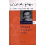 Humoreszkek IV. - Karinthy Frigyes &ouml;sszegyűjt&ouml;tt művei 12. - Karinthy Frigyes