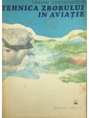 Traian Costachescu - Tehnica zborului in aviatie (Editia: 1979) foto