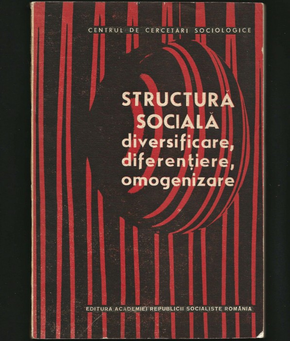 STRUCTURA SOCIALĂ. DIVERSIFICARE, DIFERENȚIERE, OMOGENIZARE. SOCIOLOGIE - CAZACU