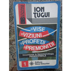 ION TUGUI-VISE/VIZIUNI/PROFETII/PREMONITII