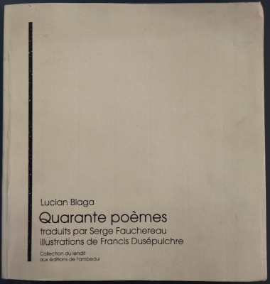 LUCIAN BLAGA - QUARANTE POEMES / 1996 / trad. SERGE FAUCHEREAU / desene DUSEPULCHRE / tiraj 158 ex. (LIMBA FRANCEZA) foto