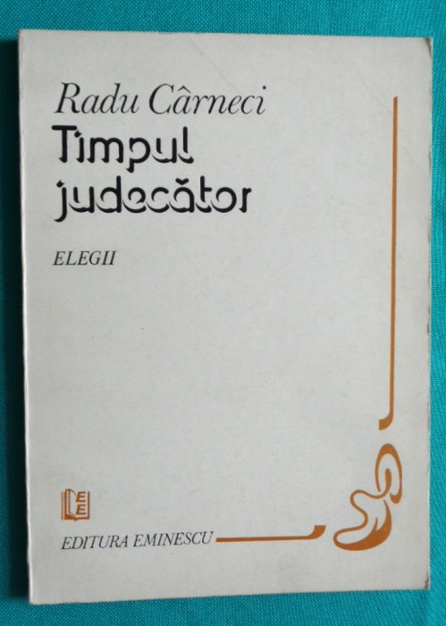 Radu Carneci &ndash; Timpul judecator ( prima editie )