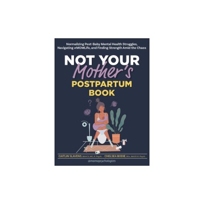 Not Your Mother&amp;#039;s Postpartum Book: Normalizing Post-Baby Mental Health Struggles, Navigating #Momlife, and Finding Strength Amid the Chaos foto