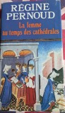 R&eacute;gine Pernoud, La Femme au temps des cath&eacute;drales