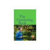 The Gardening Book: An Accessible Guide to Growing Houseplants, Flowers, and Vegetables for Your Ideal Garden