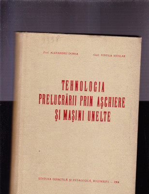 TEHNOLOGIA PRELUCRARII PRIN ASCHIERE SI MASINI UNELTE foto