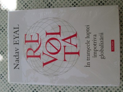 Nadav Eyal - Revolta. In transeele luptei impotriva globalizarii foto