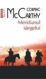 Meridianul sangelui - Cormac McCarthy - Polirom