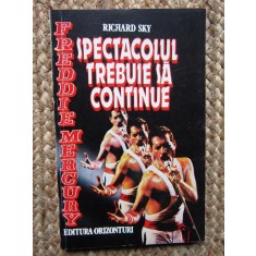 Richard Sky - Spectacolul trebuie sa continue. Freddie Mercury