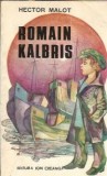 Romain Kalbris de Hector Malot - Editura Ion Creanga 1983, Editie Veche, Coperta Cartonata, Carti Clasic