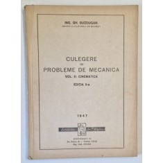 CULEGERE DE PROBLEME DE MECANICA , VOL. II : CINEMATICA , de GH. BUZDUGAN , 1947