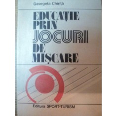 EDUCATIE PRIN JOCURI DE MISCARE de GEORGETA CHIRITA