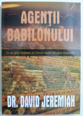 AGENTII BABILONULUI - CE NE SPUN PROFETIILE LUI DANIEL DESPRE SFARSITUL VREMURILOR de DAVID JEREMIAH , 2016 foto