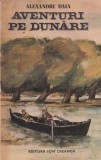 Alexandru Daia - Aventuri pe Dunare carte pentru copii, autor Alexandru Daia, poveste captivanta, actiune, mister, limba romana