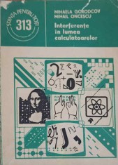 INTERFERENTE IN LUMEA CALCULATOARELOR-MIHAELA GORODCOV, MIHAIL ONCESCU-327701