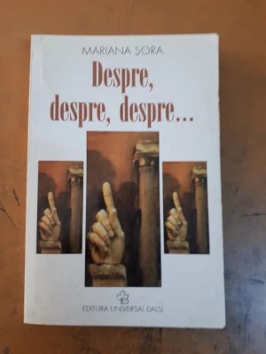 Mariana Șora - Despre, despre, despre...