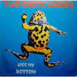 Vinil Two Shots Carry &lrm;&ndash; Kiss My Bottom - (VG+) -