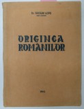 ORIGINEA ROMANILOR de NICOLAE LUPU , 1941, DEDICATIE , * PREZINTA URME DE UZURA
