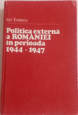 POLITICA EXTERNA A ROM&amp;Acirc;NIEI &amp;Icirc;N PERIOADA 1944-1947-,ION ENESCU foto