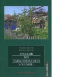 Folclor din Tara Chioarului. Volumul 1 - Pamfil Biltiu, Maria Biltiu