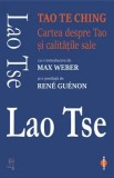 Cumpara ieftin Tao Te Ching. Cartea despre Tao si calitatile sale/Lao Tse
