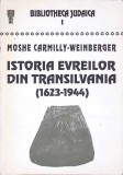 ISTORIA EVREILOR DIN TRANSILVANIA (1623-1944)-MOSHE CARMILLY-WEINBERGER-269354