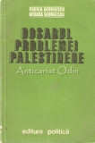 Cumpara ieftin Dosarul Problemei Palestiniene - Rodica Georgescu, Mioara George