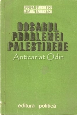 Dosarul Problemei Palestiniene - Rodica Georgescu, Mioara George