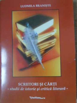 SCRIITORI SI CARTI STUDII DE ISTORIE SI CRITICA LITERARA-LUDMILA BRANISTE-228897 foto