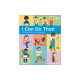 I Can Do That!: 1000 Ways to Become Independent