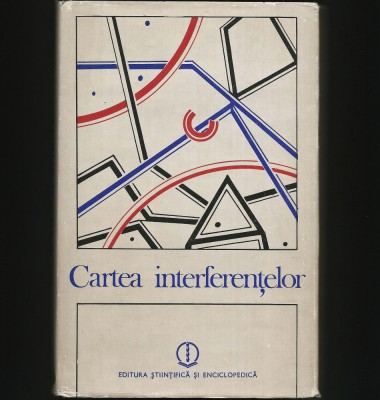 CARTEA INTERFERENȚELOR - EDITURA ȘTIINȚIFICĂ ȘI ENCICLOPEDICĂ foto