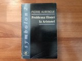 Pierre Aubenque - Problema fiintei la Aristotel