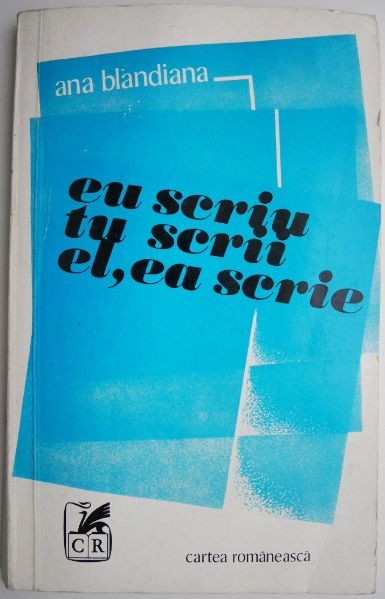 Eu scriu tu scrii el, ea scrie &ndash; Ana Blandiana (putin patata)