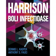 Harrison. Boli infectioase - Anthony S. Fauci, Dennis L. Kasper