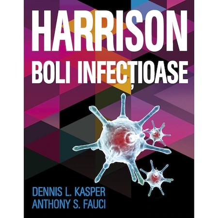 Harrison. Boli infectioase - Anthony S. Fauci, Dennis L. Kasper