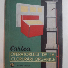 CARTEA OPERATORULUI DE LA CLORURARI ORGANICE DE C. TODEREANU , 1965